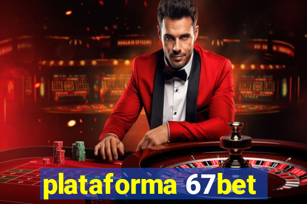 plataforma 67bet